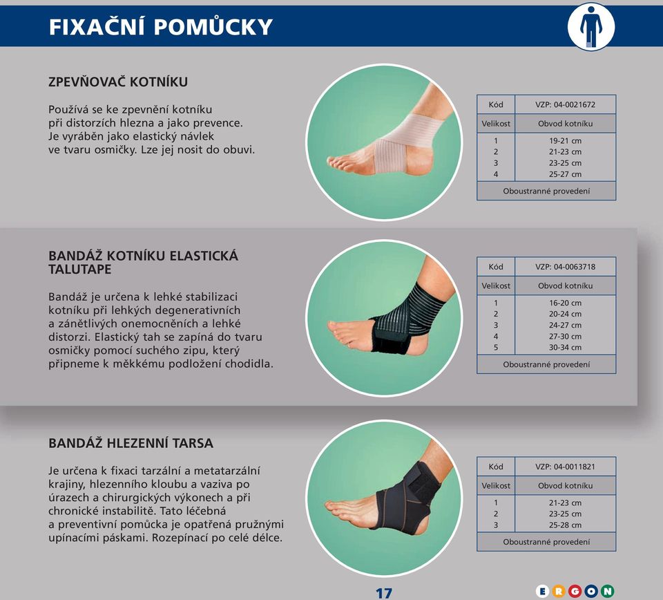 distorzi. Elastický tah se zapíná do tvaru osmičky pomocí suchého zipu, který připneme k měkkému podložení chodidla.