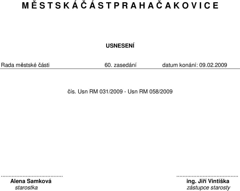 zasedání datum konání: čís. 031/2009-058/2009.