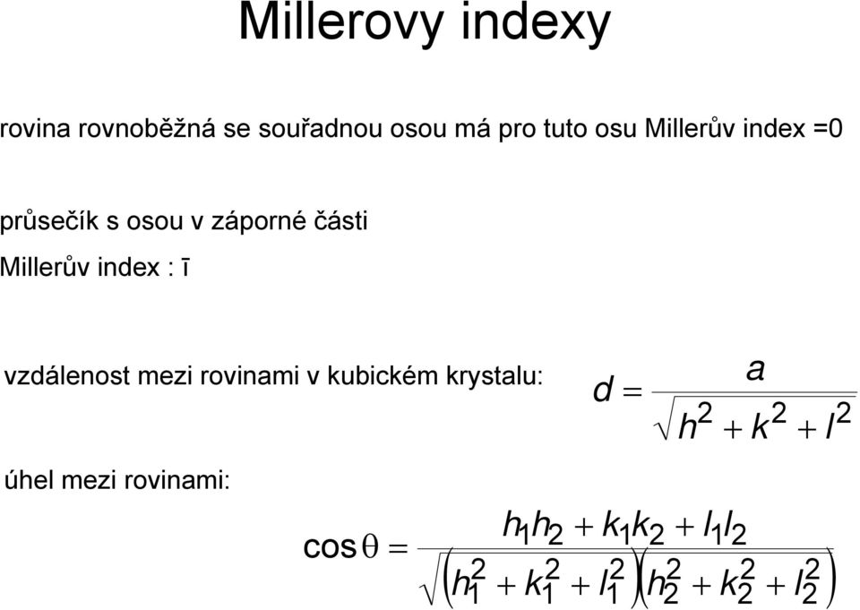 vzdálenost mezi rovinami v kubickém krystalu: úhel mezi rovinami: cos