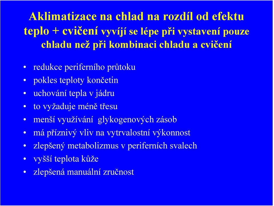 tepla v jádru to vyžaduje méně třesu menší využívání glykogenových zásob má příznivý vliv na