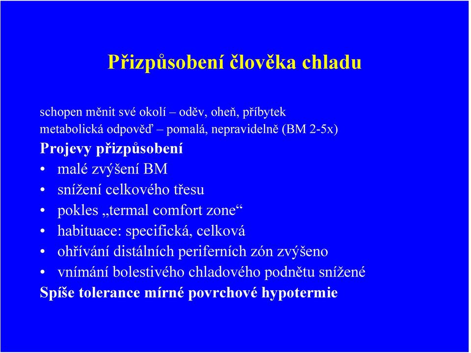 pokles termal comfort zone habituace: specifická, celková ohřívání distálních periferních zón