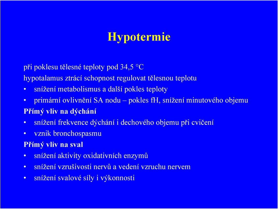 Přímý vliv na dýchání snížení frekvence dýchání i dechového objemu při cvičení vznik bronchospasmu Přímý vliv na