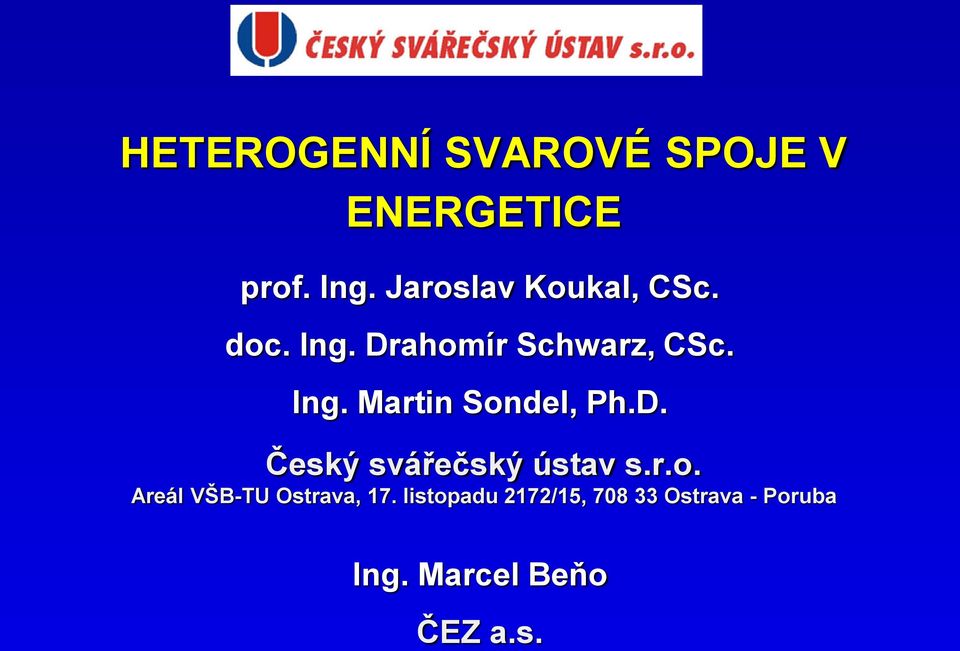 D. Český svářečský ústav s.r.o. Areál VŠB-TU Ostrava, 17.