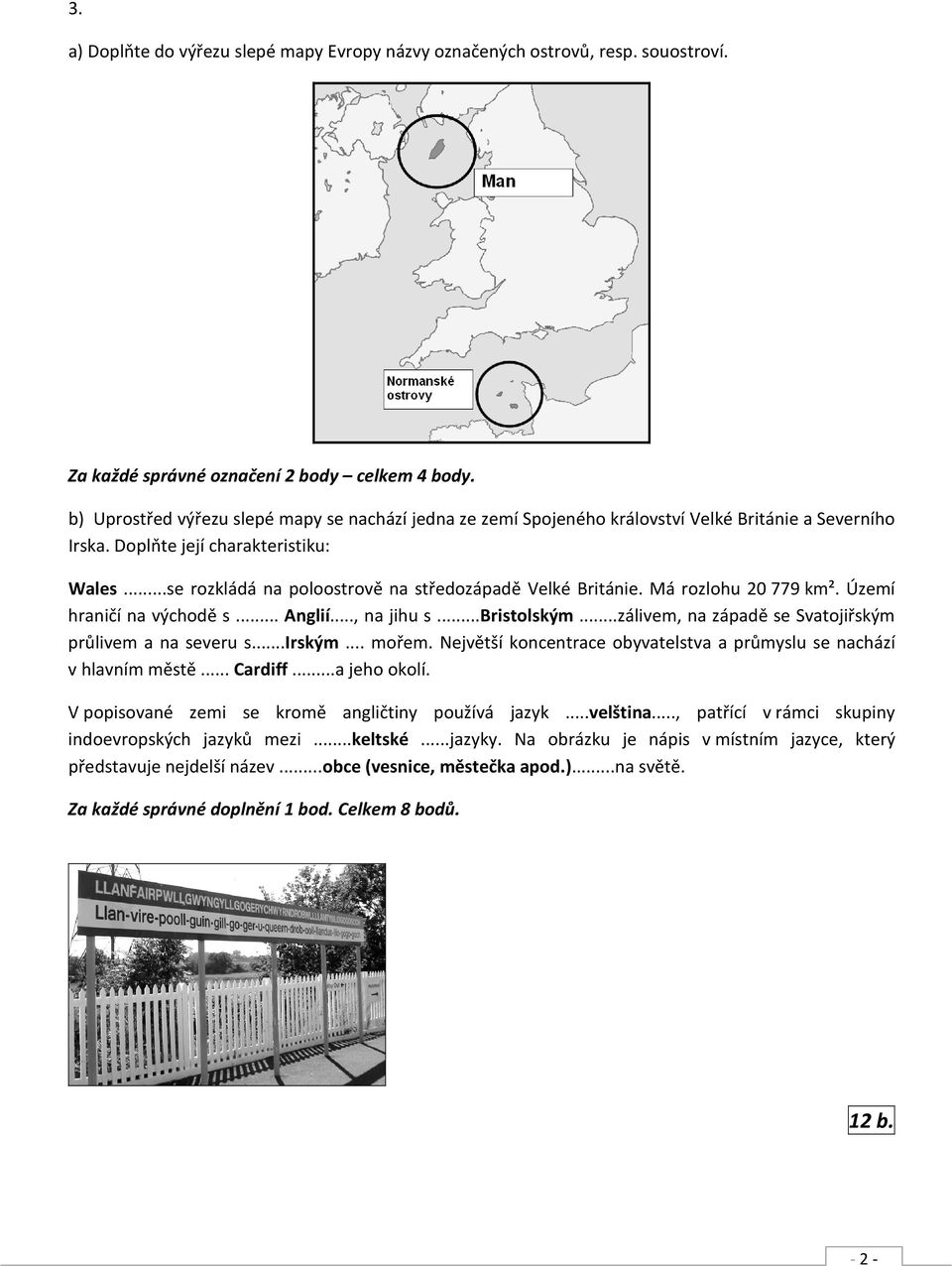 ..se rozkládá na poloostrově na středozápadě Velké Británie. Má rozlohu 20 779 km². Území hraničí na východě s... Anglií..., na jihu s...bristolským.