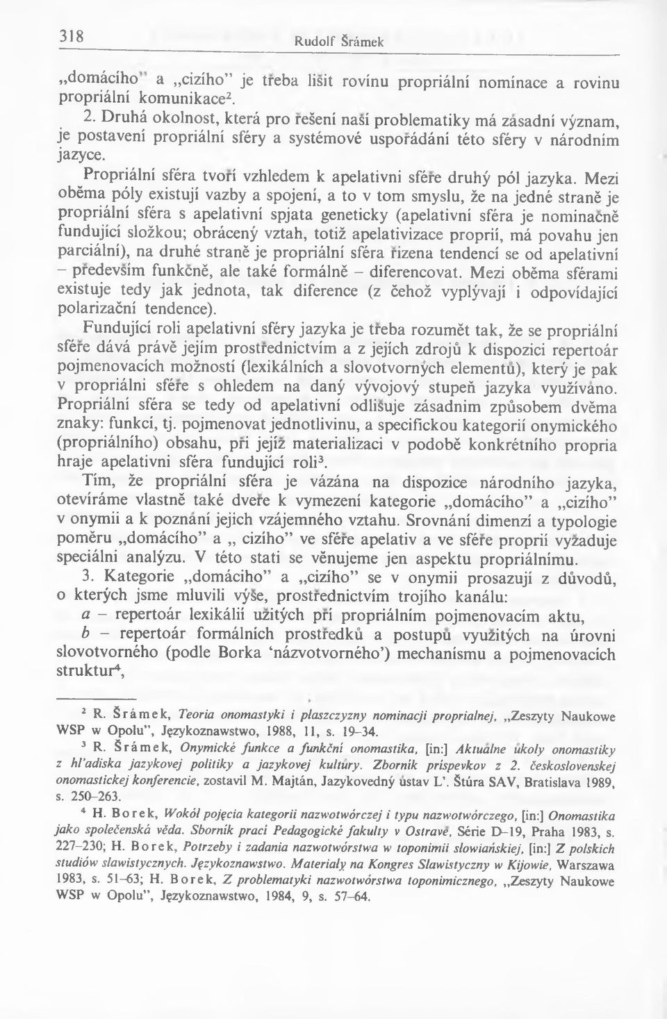 Propriâlni sféra tvori vzhledem k apelativni sfére druhÿ pól jazyka.