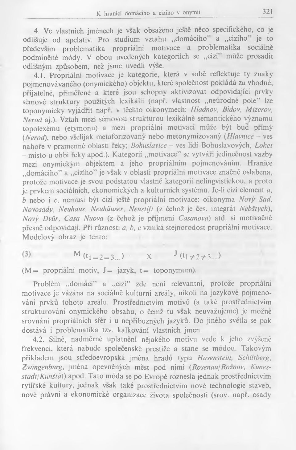 V obou uvedenÿch kategoriich se cizi mûze prosadit odlisnÿm zpûsobem, neż jsme uvedli vÿse. 4.1.