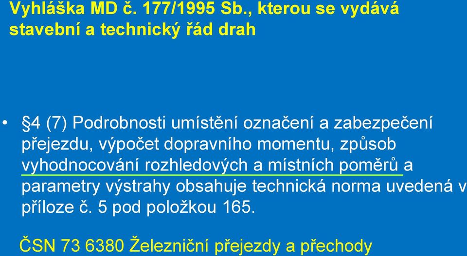 zabezpečení přejezdu, výpočet dopravního momentu, způsob vyhodnocování rozhledových a