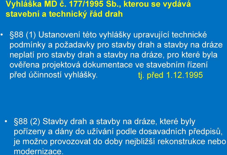 stavby drah a stavby na dráze neplatí pro stavby drah a stavby na dráze, pro které byla ověřena projektová dokumentace ve