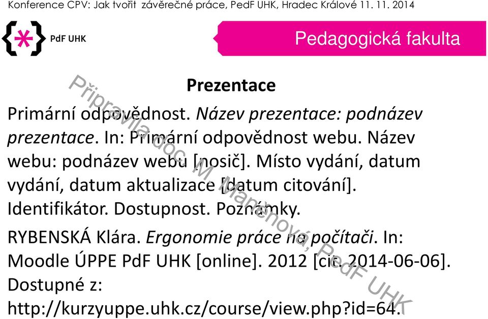 Místo vydání, datum vydání, datum aktualizace [datum citování]. Identifikátor. Dostupnost. Poznámky.