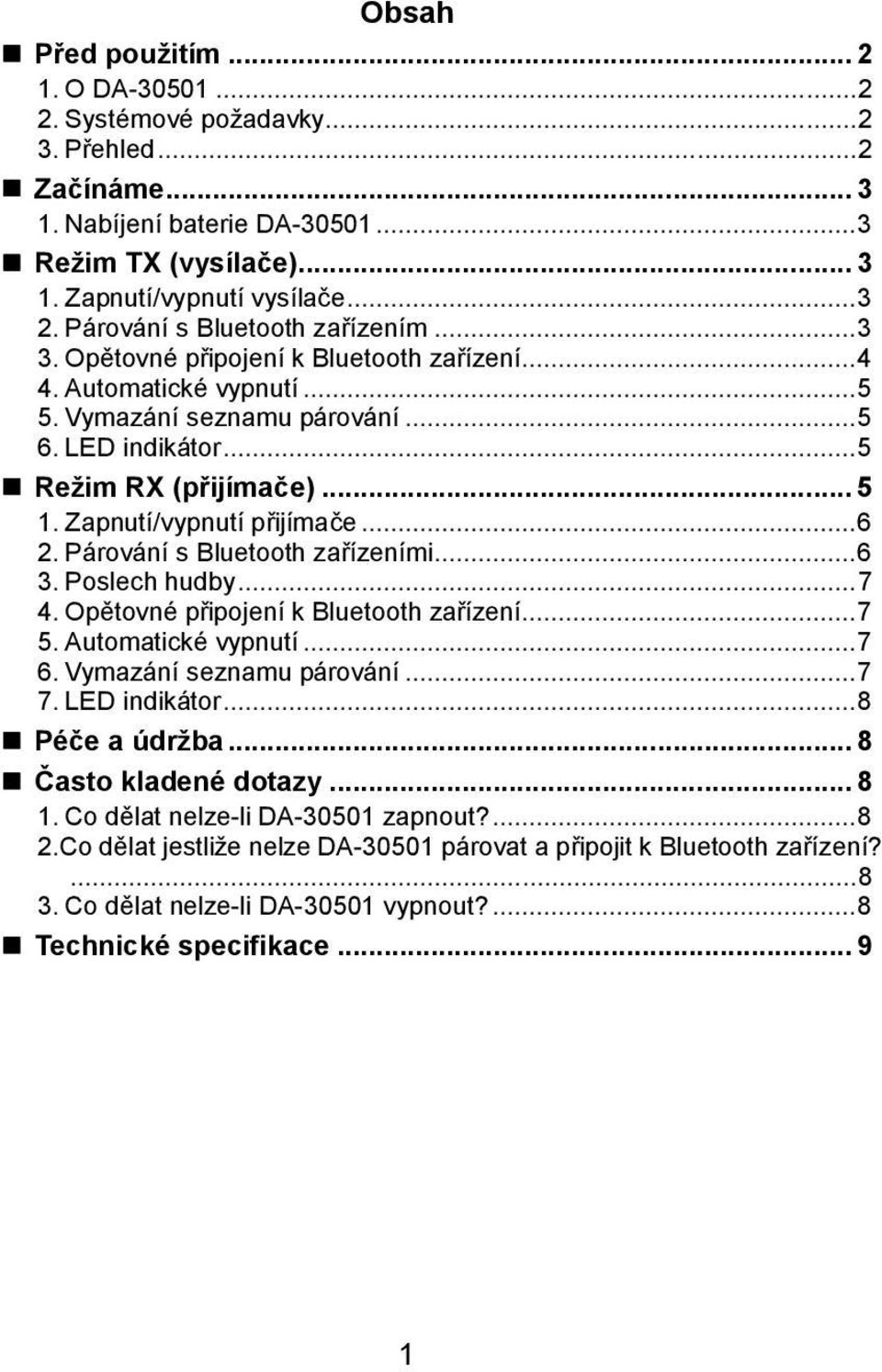 Zapnutí/vypnutí přijímače... 6 2. Párování s Bluetooth zařízeními... 6 3. Poslech hudby... 7 4. Opětovné připojení k Bluetooth zařízení... 7 5. Automatické vypnutí... 7 6. Vymazání seznamu párování.