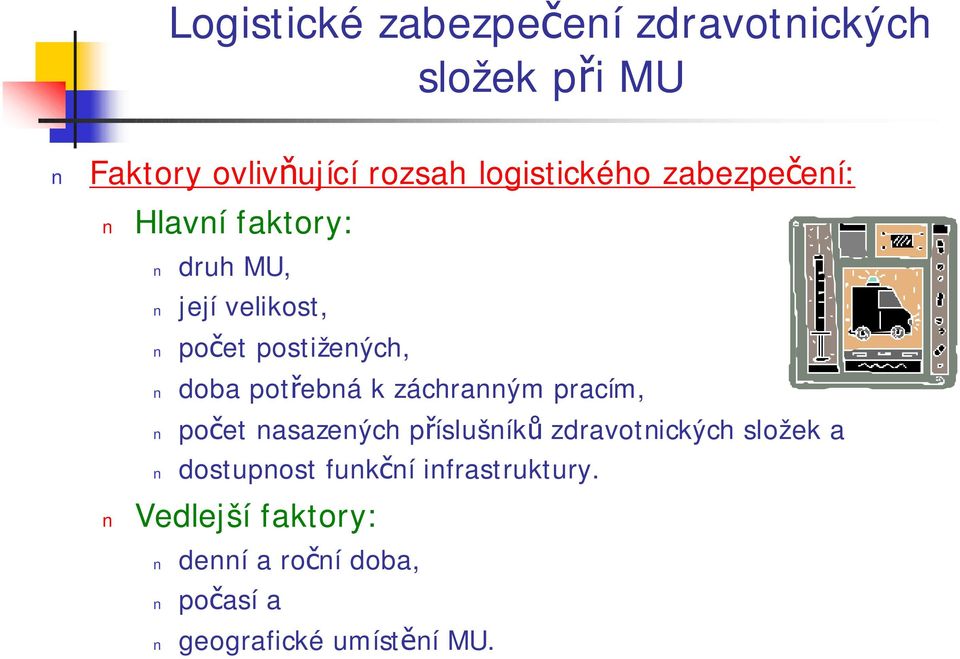 potřebná k záchranným pracím, počet nasazených příslušníků zdravotnických složek a