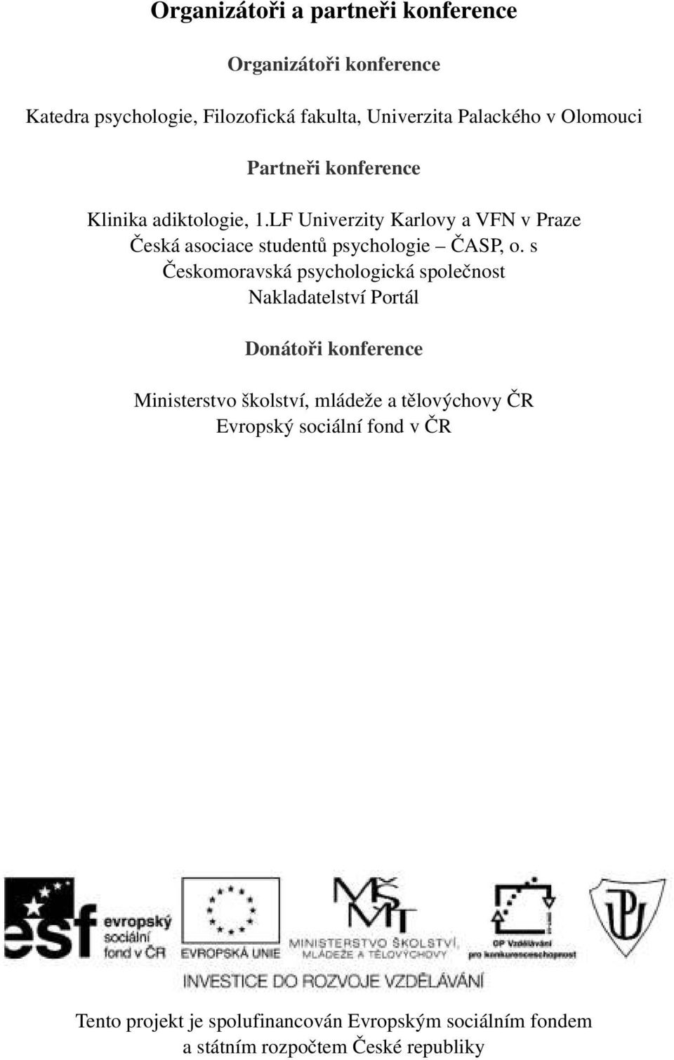 LF Univerzity Karlovy a VFN v Praze Česká asociace studentů psychologie ČASP, o.