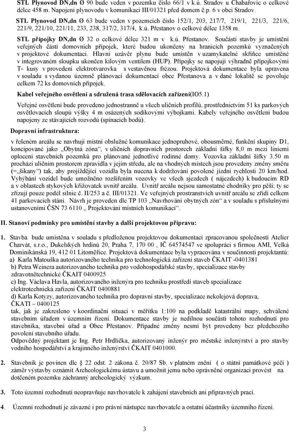 STL přípojky DN,dn Ø 32 o celkové délce 321 m v k.ú. Přestanov.