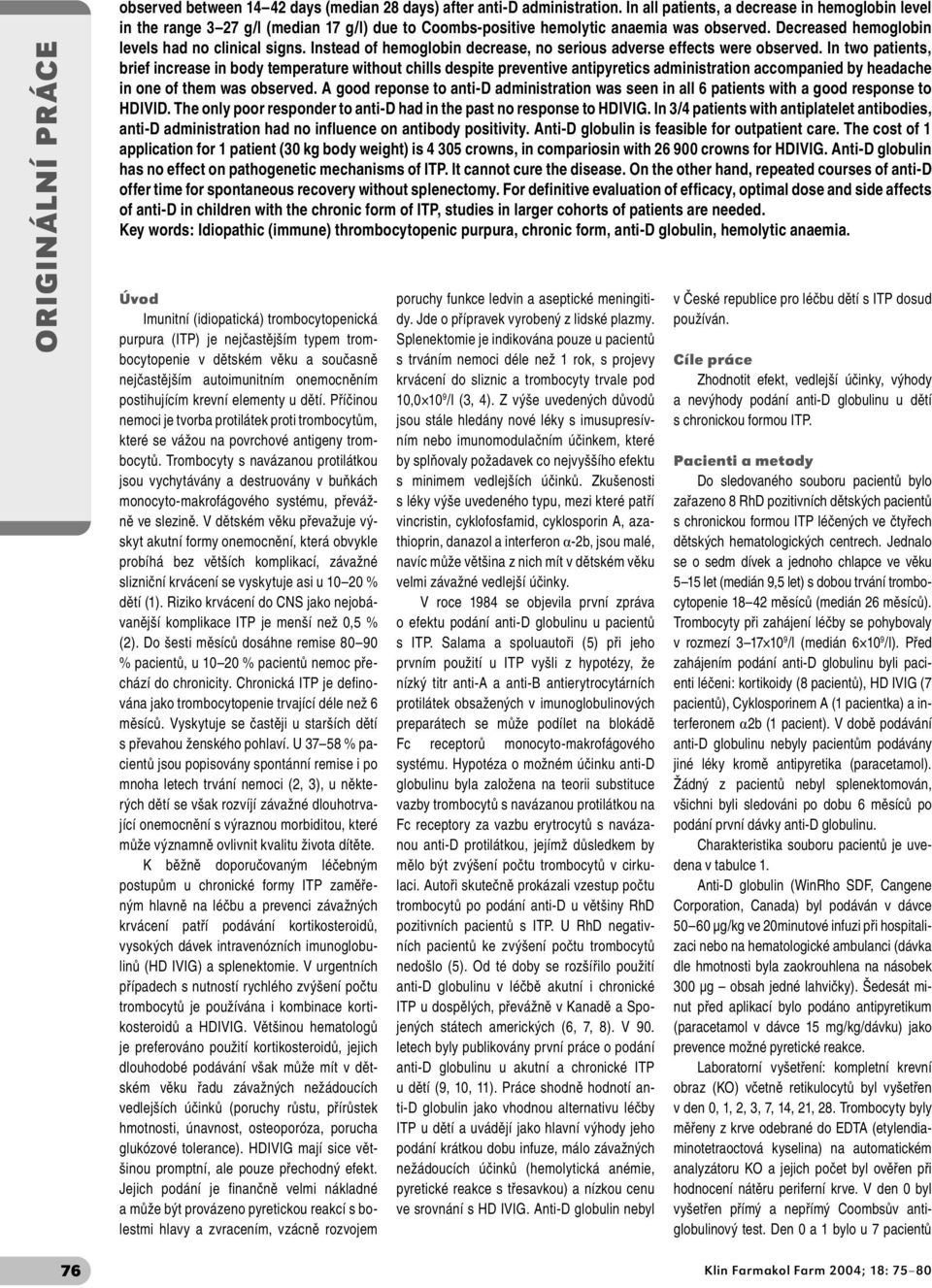 Instead of hemoglobin decrease, no serious adverse effects were observed.