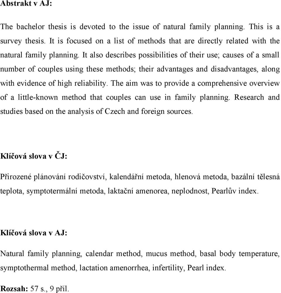 It also describes possibilities of their use; causes of a small number of couples using these methods; their advantages and disadvantages, along with evidence of high reliability.