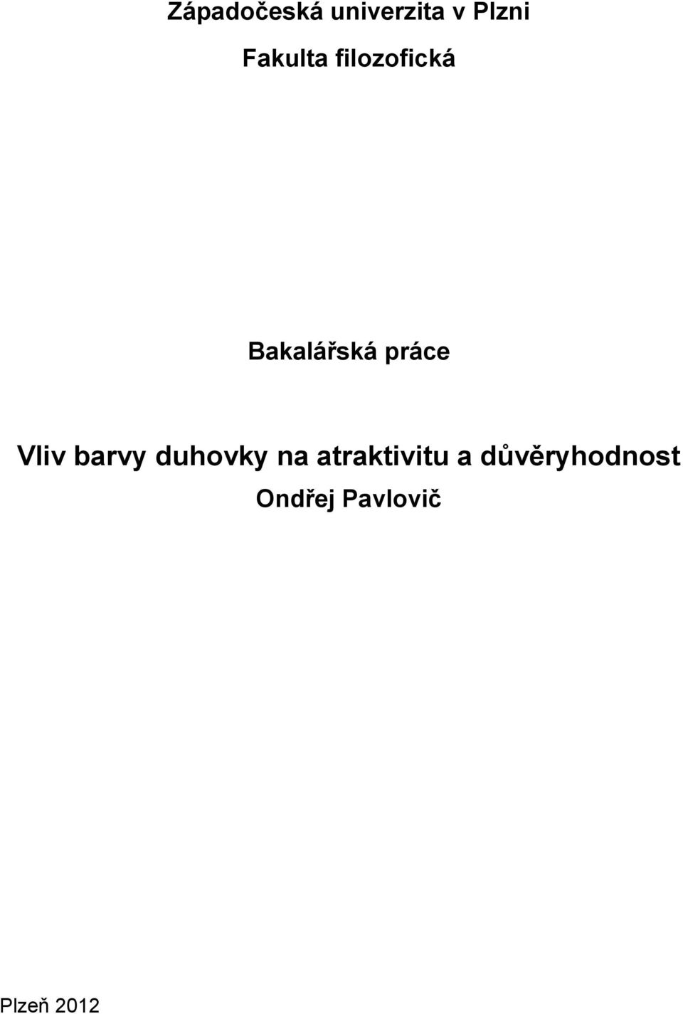 práce Vliv barvy duhovky na