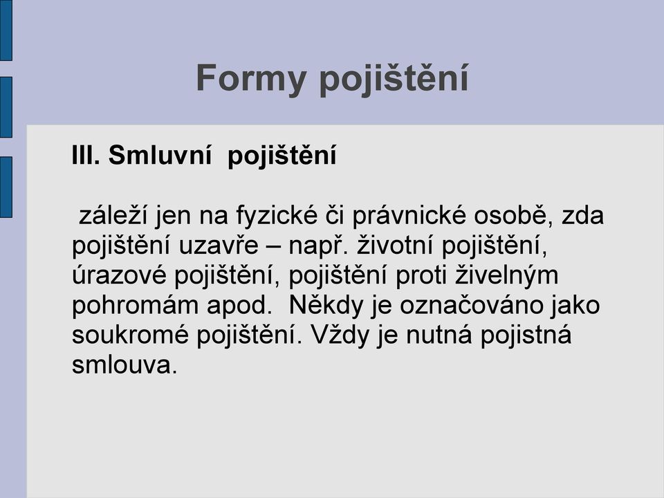 pojištění uzavře např.
