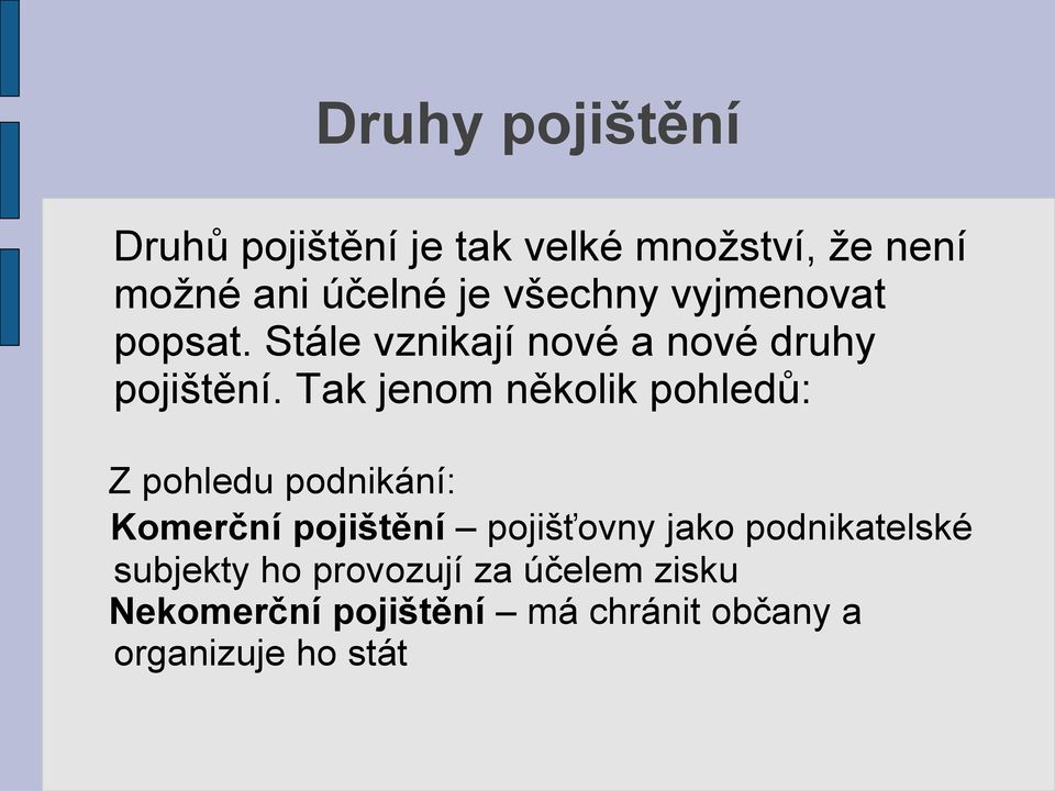 Tak jenom několik pohledů: Z pohledu podnikání: Komerční pojištění pojišťovny jako