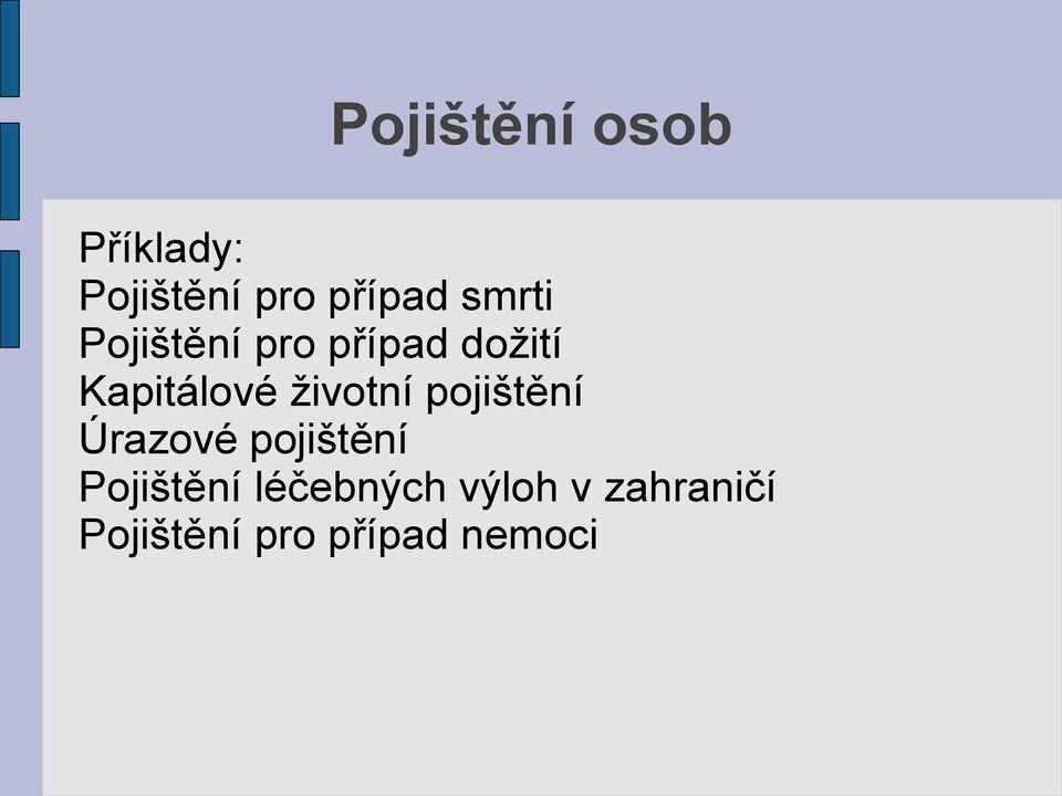 životní pojištění Úrazové pojištění Pojištění
