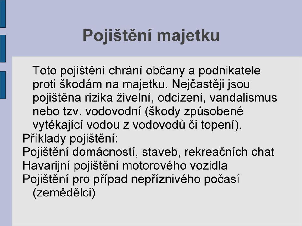 vodovodní (škody způsobené vytékající vodou z vodovodů či topení).