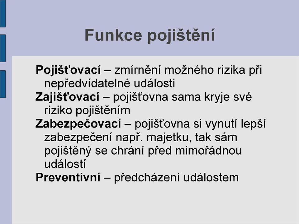 Zabezpečovací pojišťovna si vynutí lepší zabezpečení např.