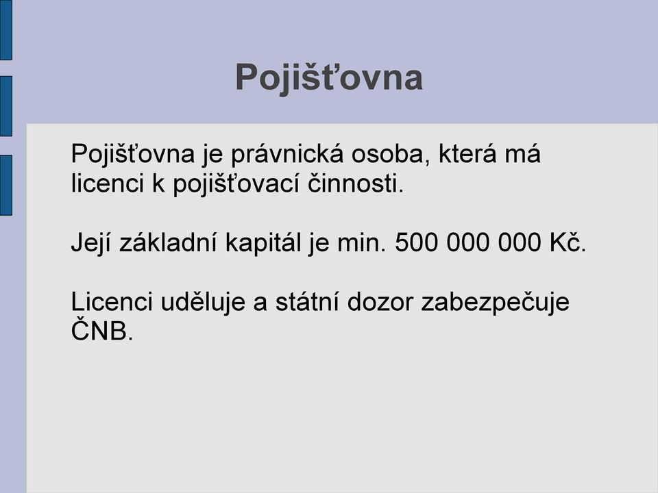 Její základní kapitál je min.
