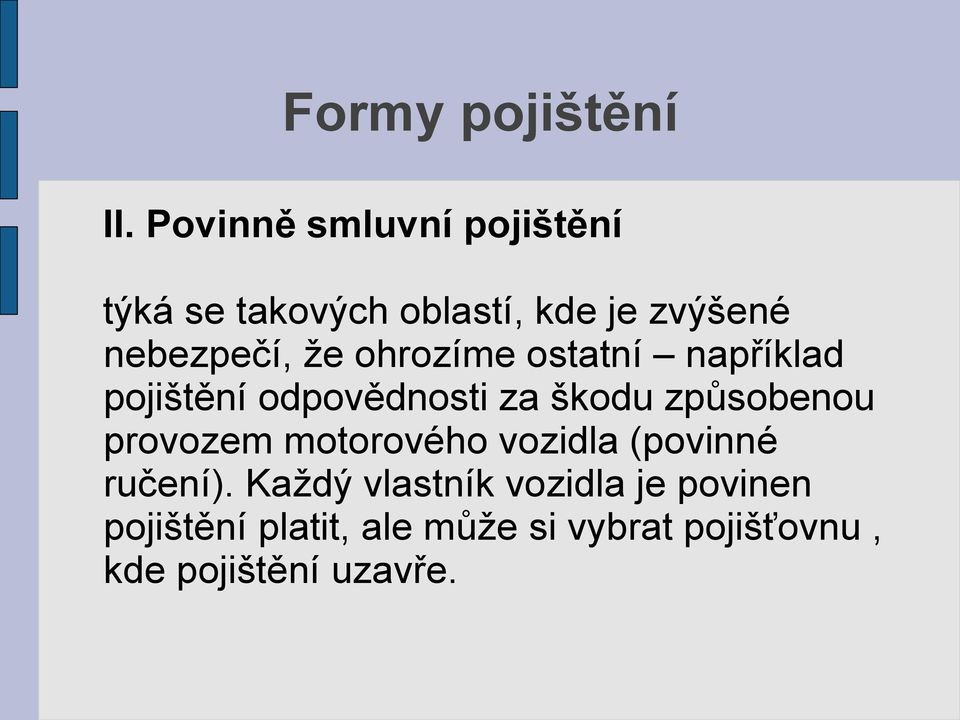 ohrozíme ostatní například pojištění odpovědnosti za škodu způsobenou provozem
