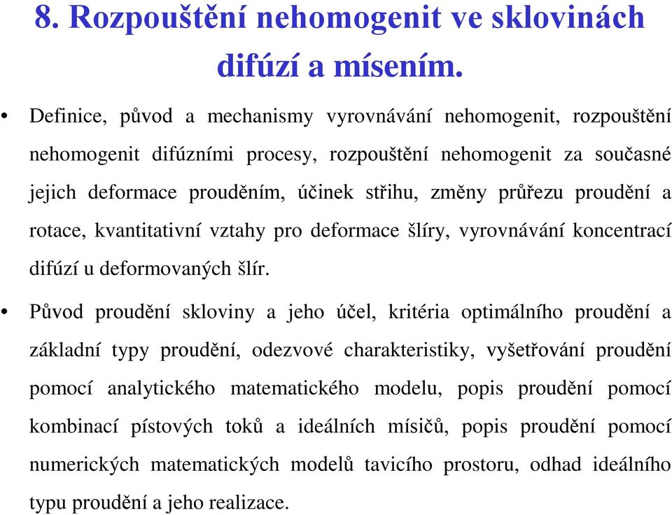 průřezu proudění a rotace, kvantitativní vztahy pro deformace šlíry, vyrovnávání koncentrací difúzí u deformovaných šlír.