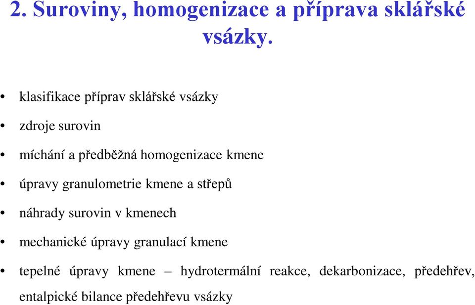 kmene úpravy granulometrie kmene a střepů náhrady surovin v kmenech mechanické úpravy