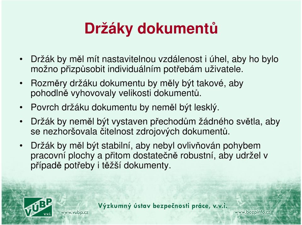 Povrch držáku dokumentu by neměl být lesklý.