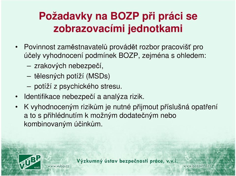 potíží (MSDs) potíží z psychického stresu. Identifikace nebezpečí a analýza rizik.