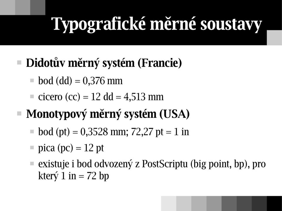 (USA) bod (pt) = 0,3528 mm; 72,27 pt = 1 in pica (pc) = 12 pt