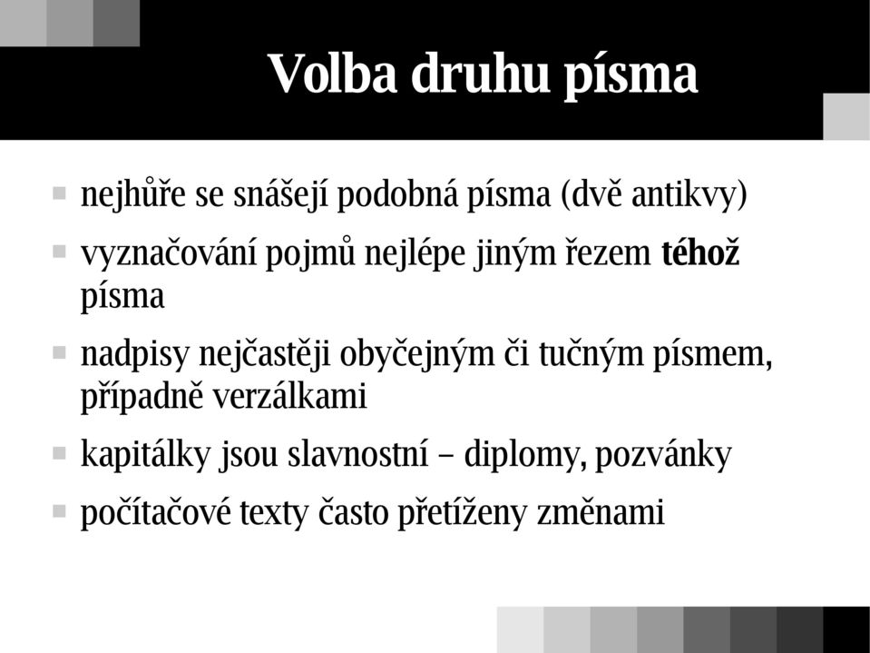 nejčastěji obyčejným či tučným písmem, případně verzálkami