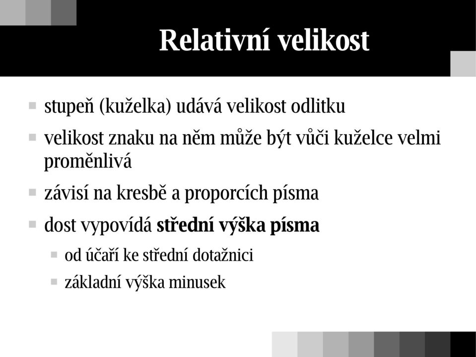 závisí na kresbě a proporcích písma dost vypovídá střední