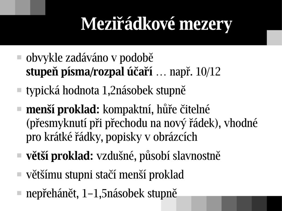 (přesmyknutí při přechodu na nový řádek), vhodné pro krátké řádky, popisky v obrázcích