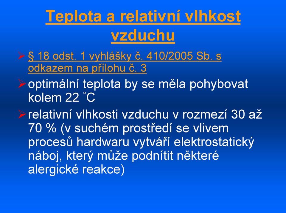 3 optimální teplota by se měla pohybovat kolem 22 C relativní vlhkosti vzduchu