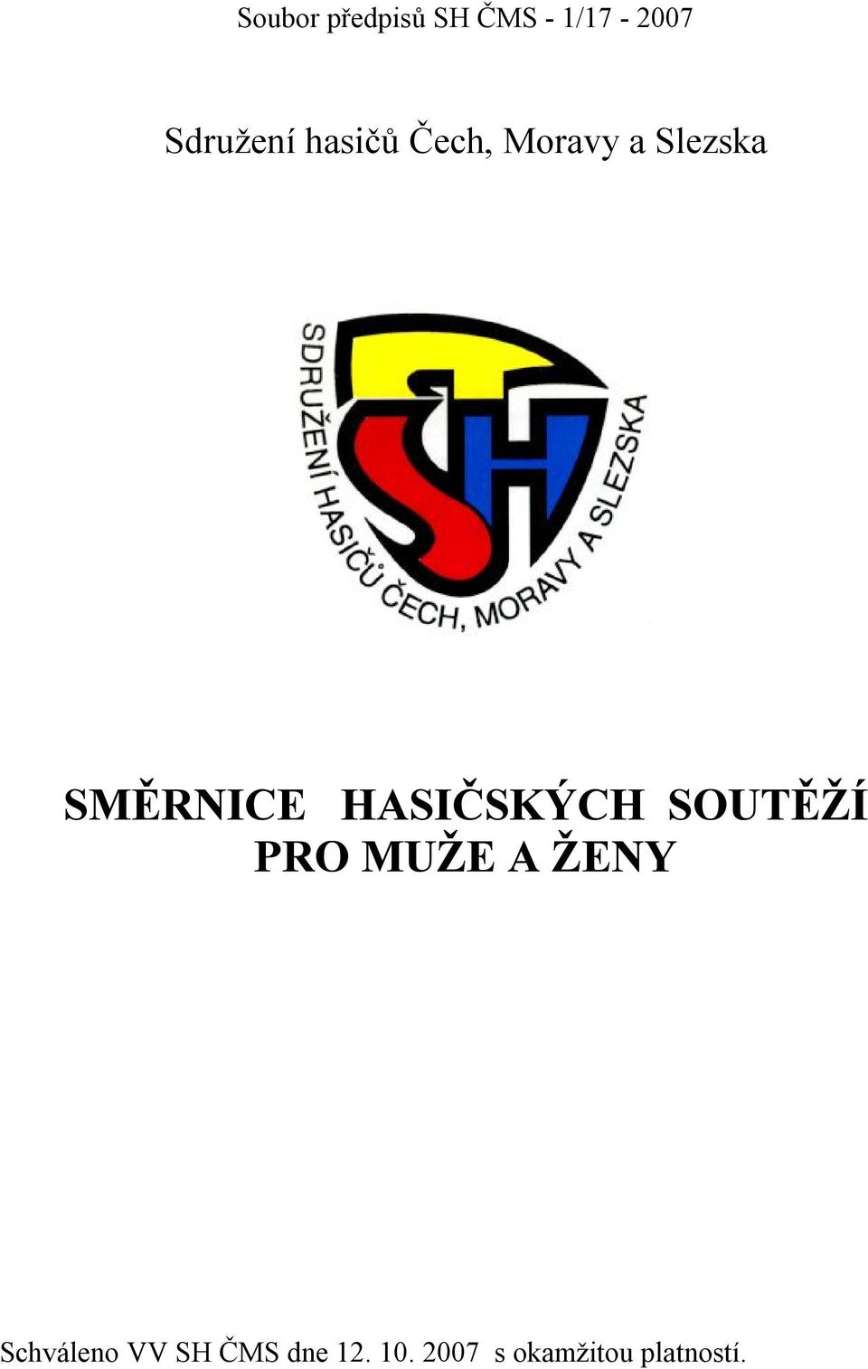 HASIČSKÝCH SOUTĚŽÍ PRO MUŽE A ŽENY Schváleno