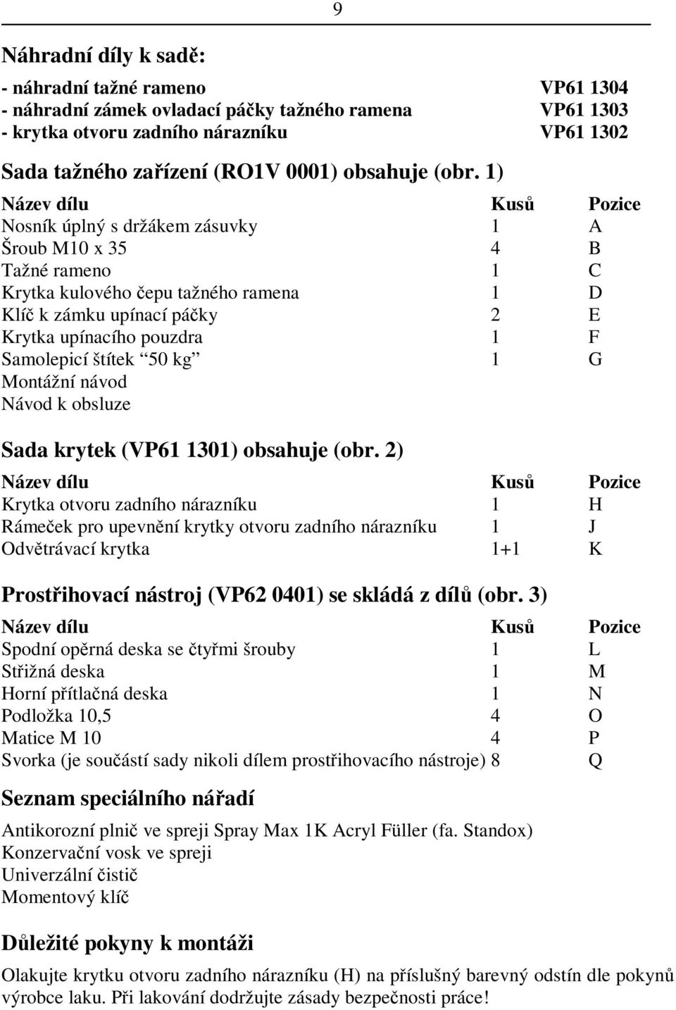 Samolepicí štítek 50 kg 1 G Montážní návod Návod k obsluze Sada krytek (VP61 1301) obsahuje (obr.