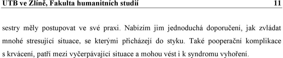 Nabízím jim jednoduchá doporučení, jak zvládat mnohé stresující situace,