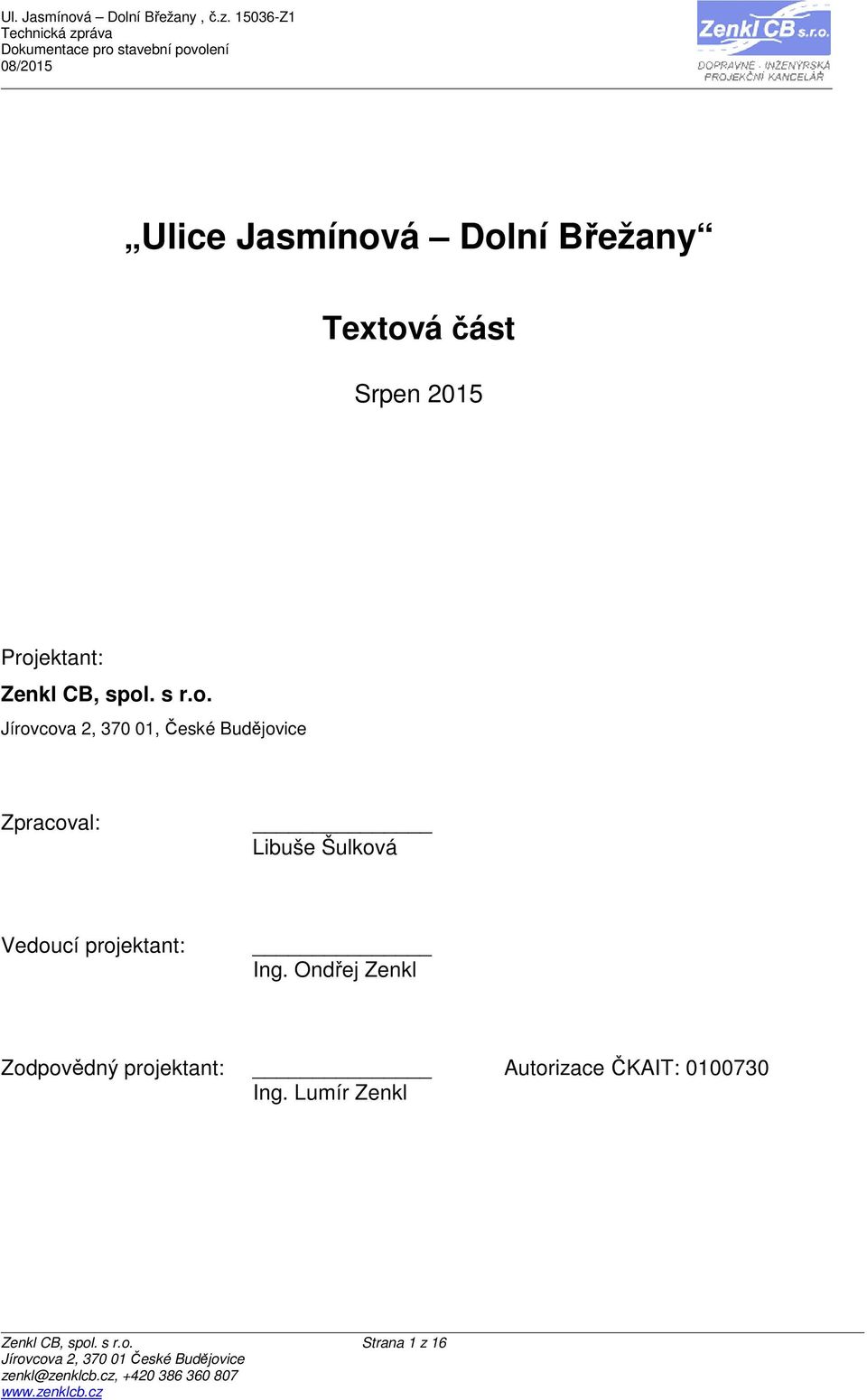 Jírovcova 2, 370 01, České Budějovice Zpracoval: Libuše Šulková