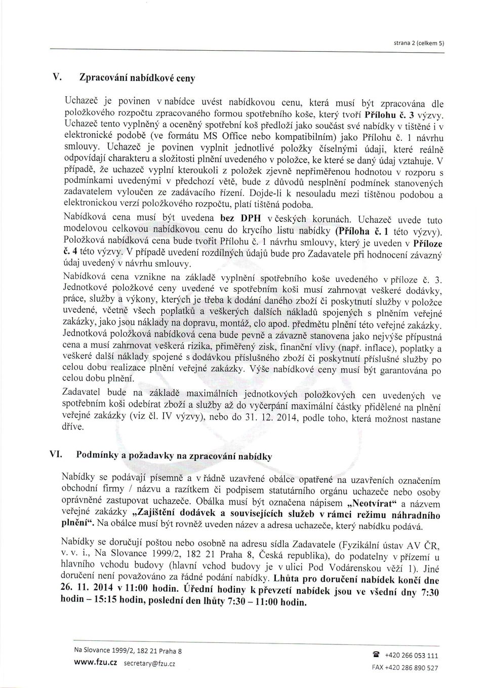 Tohoto zadinaciho iize,oi se mohou fdastnit pouze dodavateld, kteii zamdstn6vaji vice nez 50 Yo osob se zdravotnim postizenim dle zttkona (,. 43512004 Sb.