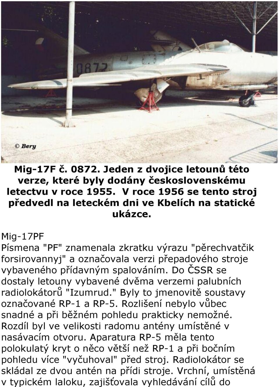 Do ČSSR se dostaly letouny vybavené dvěma verzemi palubních radiolokátorů "Izumrud." Byly to jmenovitě soustavy označované RP-1 a RP-5.