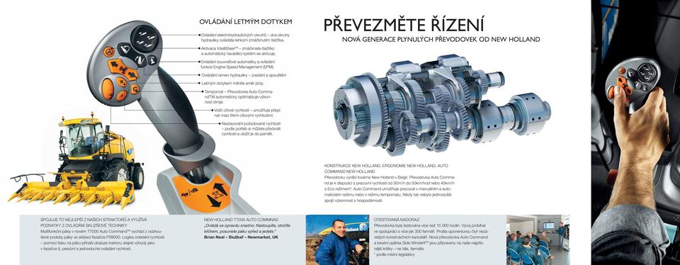 PŘEVEZMĚTE ŘÍZENÍ NOVÁ GENERACE PLYNULÝCH PŘEVODOVEK OD NEW HOLLAND Ovládání souvraťové automatiky a ovládání funkce Engine Speed Management (EPM).