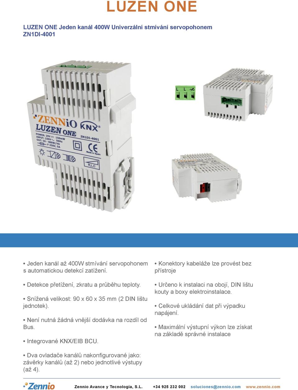 Integrované KNX/EIB BCU. Konektory kabeláže lze provést bez přístroje Určeno k instalaci na obojí, DIN lištu kouty a boxy elektroinstalace.