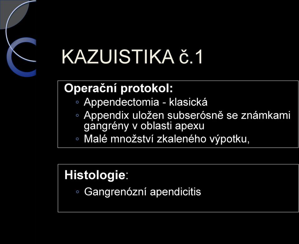 Appendix uložen subserósně se známkami gangrény