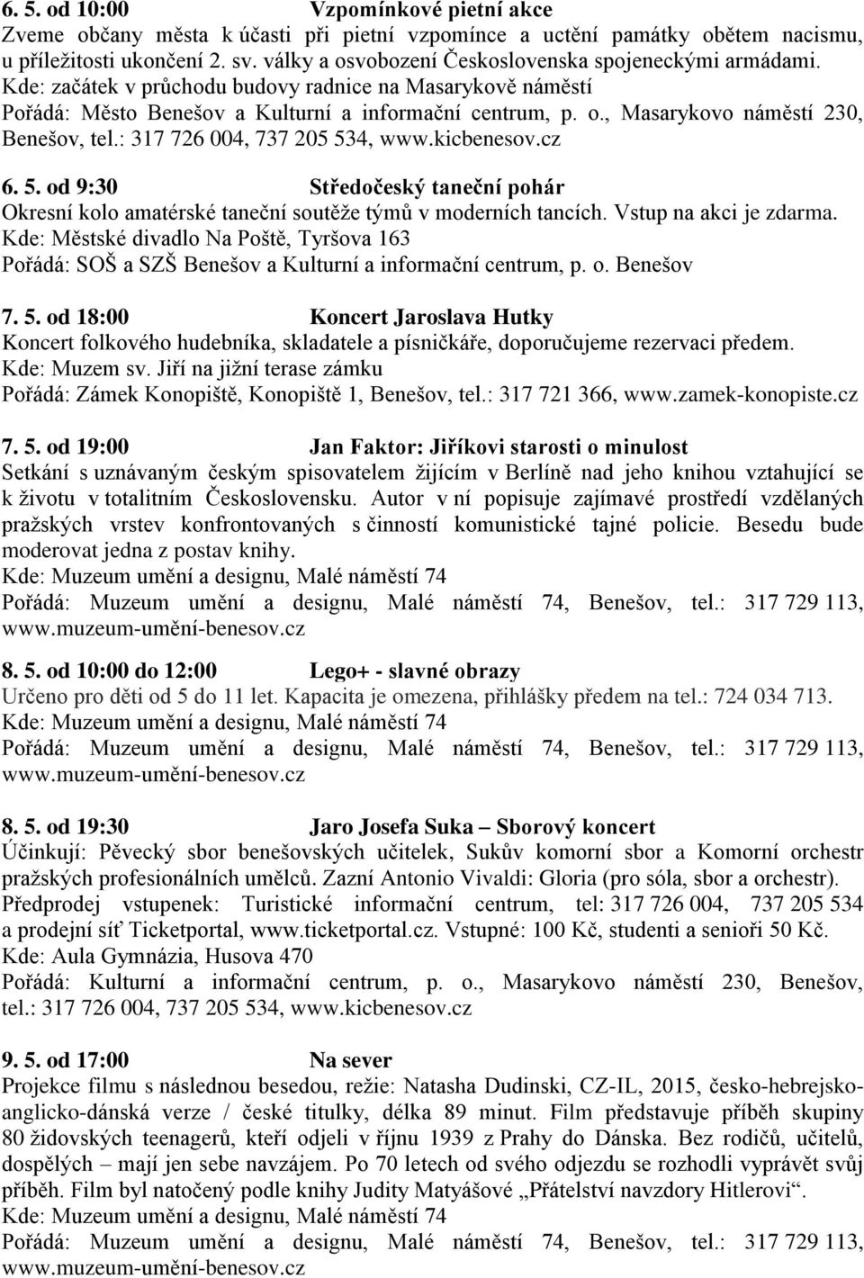 5. od 9:30 Středočeský taneční pohár Okresní kolo amatérské taneční soutěže týmů v moderních tancích. Vstup na akci je zdarma.