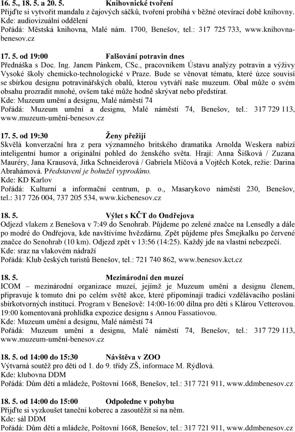 Janem Pánkem, CSc., pracovníkem Ústavu analýzy potravin a výživy Vysoké školy chemicko-technologické v Praze.