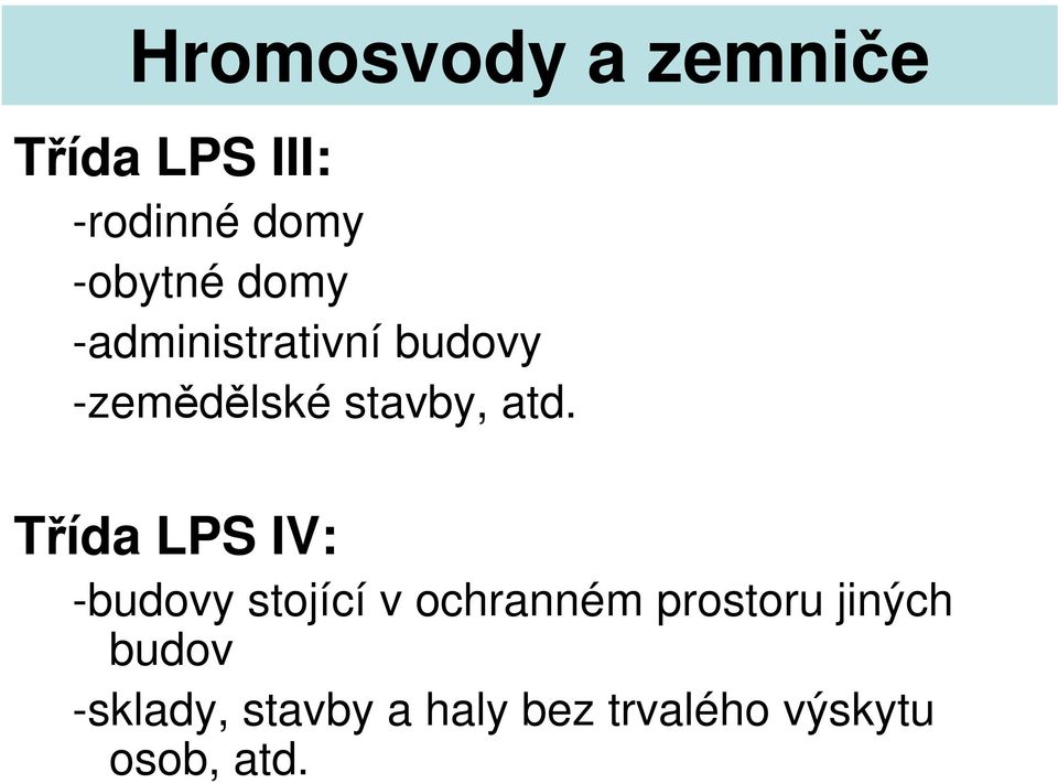 Třída LPS IV: -budovy stojící v ochranném prostoru jiných