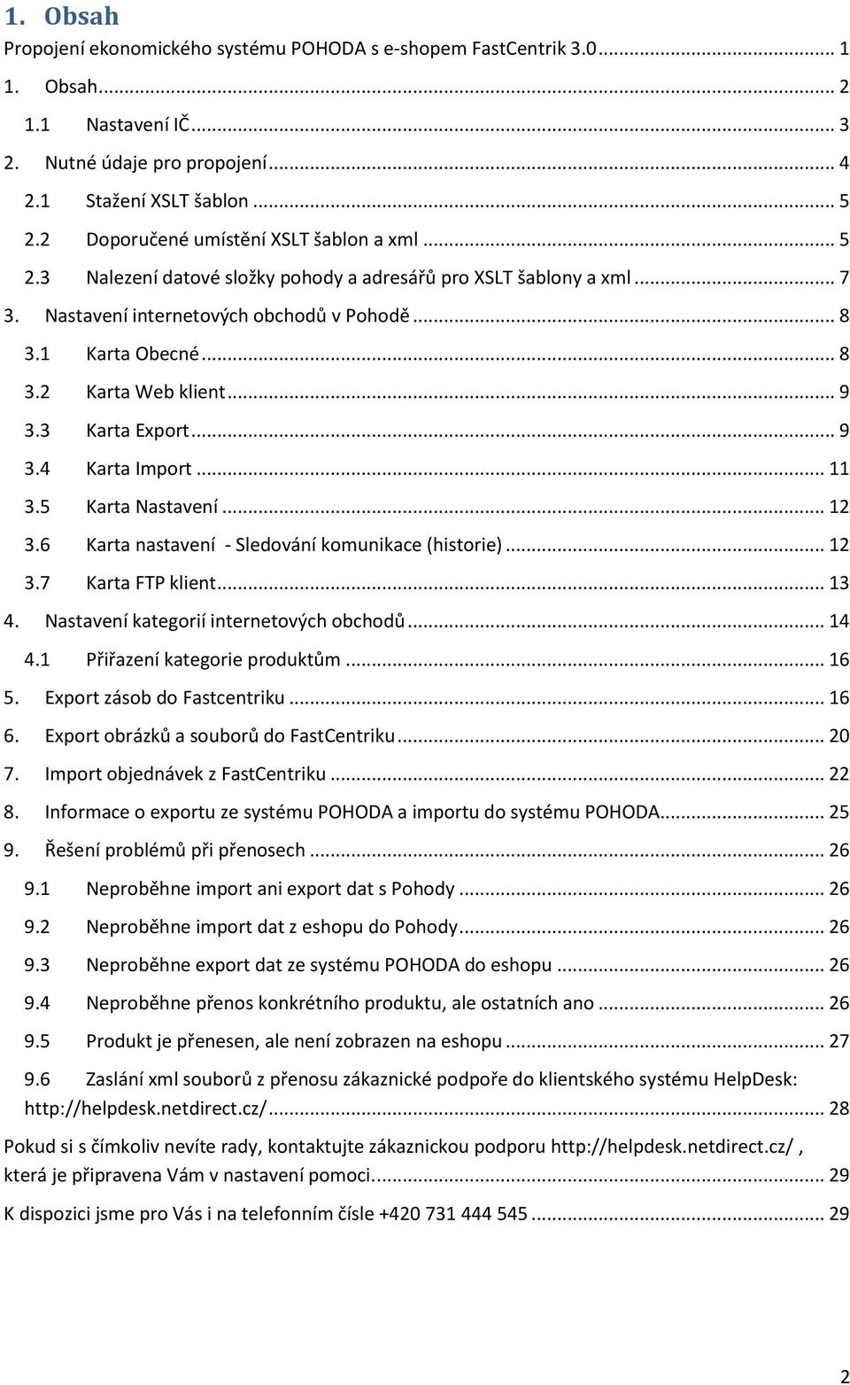 .. 9 3.3 Karta Export... 9 3.4 Karta Import... 11 3.5 Karta Nastavení... 12 3.6 Karta nastavení - Sledování komunikace (historie)... 12 3.7 Karta FTP klient... 13 4.