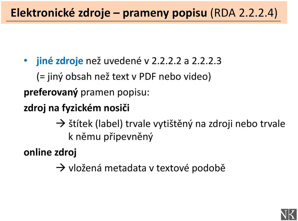 popisu: zdroj na fyzickém nosiči online zdroj štítek (label) trvale